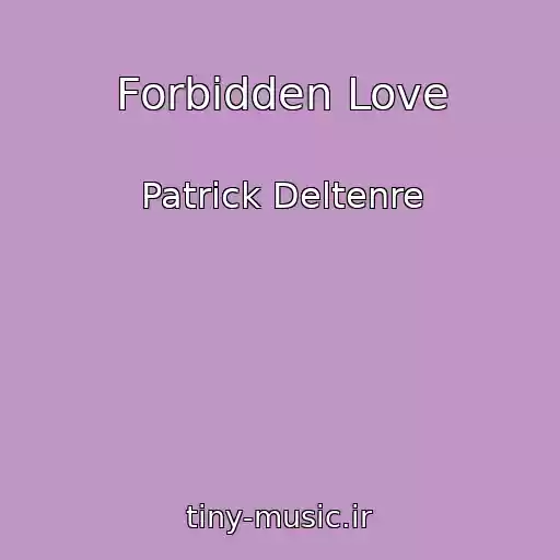 کاور آهنگ Forbidden Love از Patrick Deltenre