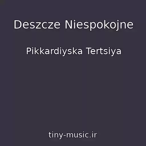کاور آهنگ Deszcze Niespokojne از Pіkkardіyska Tertsіya