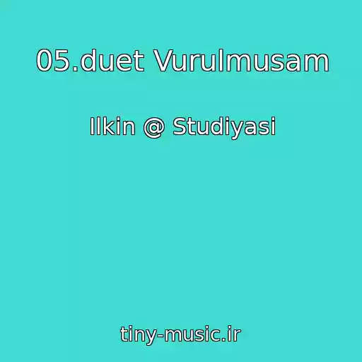 کاور آهنگ 05.duet Vurulmusam از Ilkin @ Studiyasi
