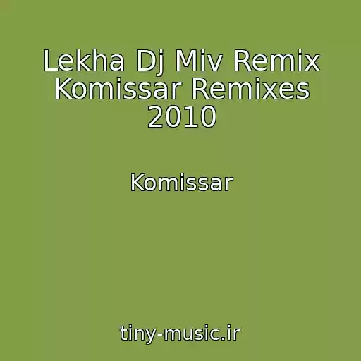 کاور آهنگ Lekha Dj Miv Remix Komissar Remixes 2010 از Komissar