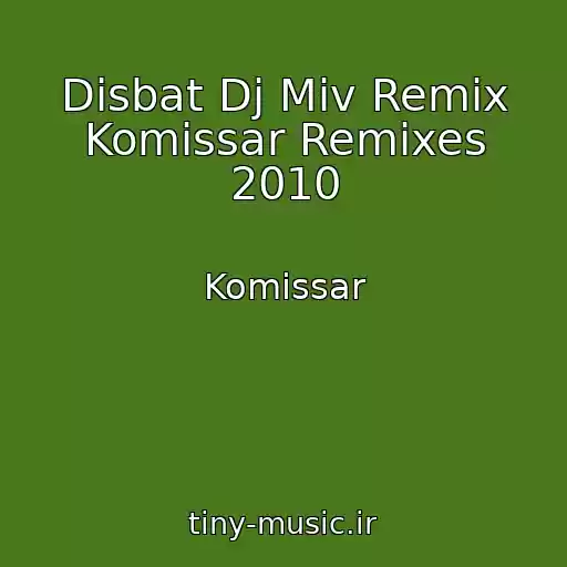 کاور آهنگ Disbat Dj Miv Remix Komissar Remixes 2010 از Komissar