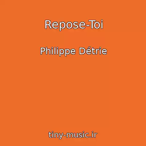 کاور آهنگ Repose-Toi از Philippe Détrie