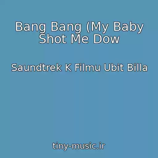 کاور آهنگ Bang Bang (My Baby Shot Me Dow از Saundtrek K Filmu Ubit Billa