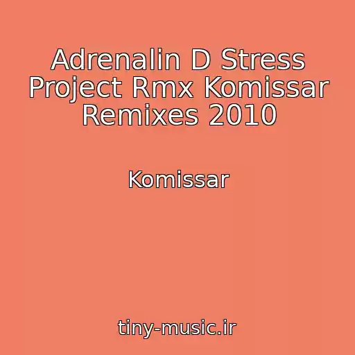 کاور آهنگ Adrenalin D Stress Project Rmx Komissar Remixes 2010 از Komissar