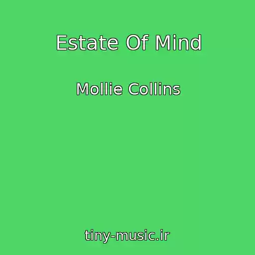 کاور آهنگ Estate Of Mind از Mollie Collins