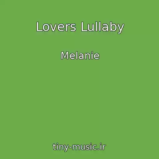 کاور آهنگ Lovers Lullaby از Melanie