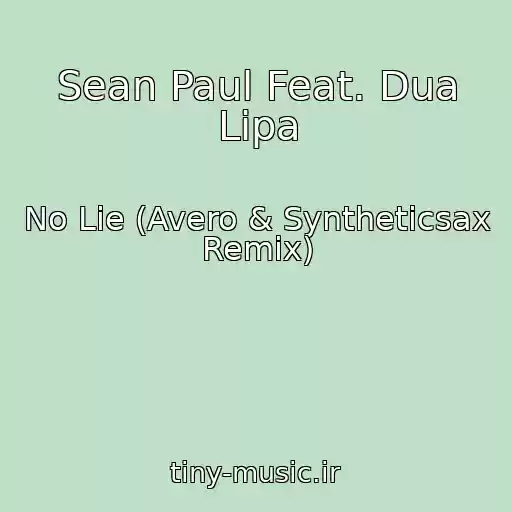 کاور آهنگ Sean Paul Feat. Dua Lipa از No Lie (Avero & Syntheticsax Remix)