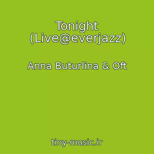کاور آهنگ Tonight (Live@everjazz) از Anna Buturlina & Oft