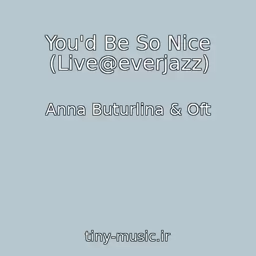 کاور آهنگ You'd Be So Nice (Live@everjazz) از Anna Buturlina & Oft