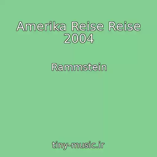 کاور آهنگ Amerika Reise Reise 2004 از Rammstein