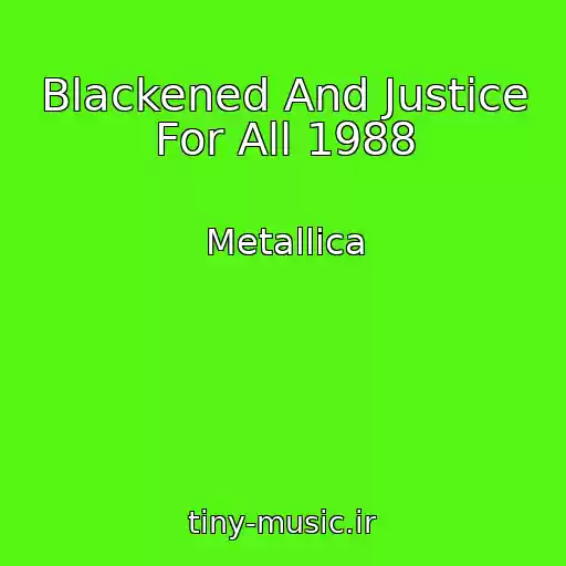 کاور آهنگ Blackened And Justice For All 1988 از Metallica