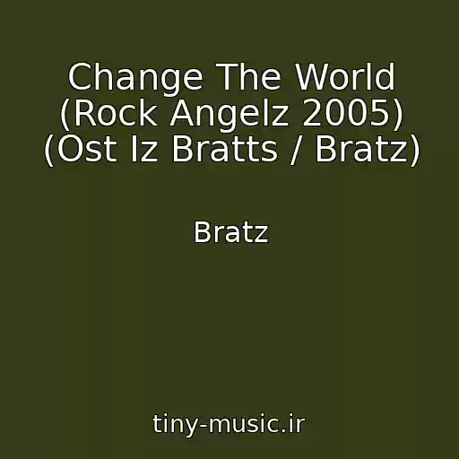 کاور آهنگ Change The World (Rock Angelz 2005) (Ost Iz Bratts / Bratz) از Bratz