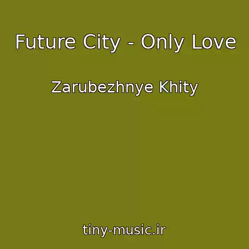 کاور آهنگ Future City - Only Love از Zarubezhnye Khity