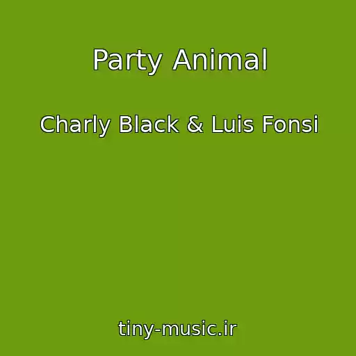 کاور آهنگ Party Animal از Charly Black & Luis Fonsi