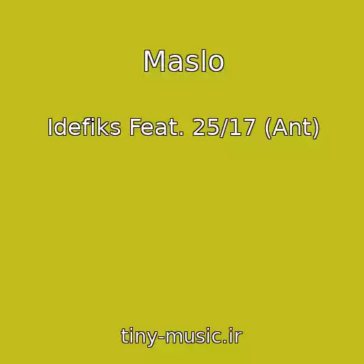 کاور آهنگ Maslo از Idefiks Feat. 25/17 (Ant)