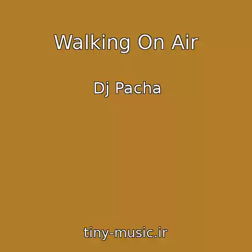 کاور آهنگ Walking On Air از Dj Pacha