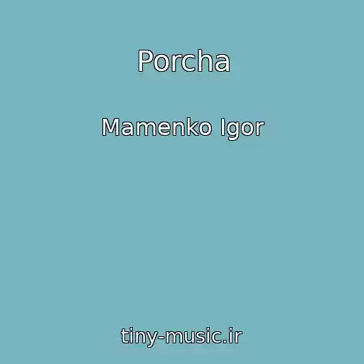 کاور آهنگ Porcha از Mamenko Igor