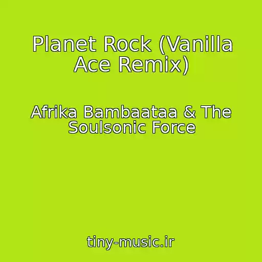 کاور آهنگ Planet Rock (Vanilla Ace Remix) از Afrika Bambaataa & The Soulsonic Force