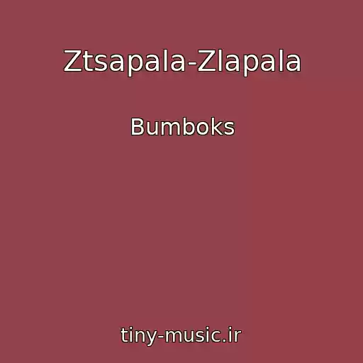 کاور آهنگ Ztsapala-Zlapala از Bumboks