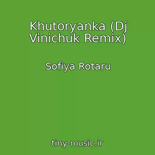کاور آهنگ Khutoryanka (Dj Vinichuk Remix) از Sofіya Rotaru