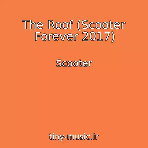 کاور آهنگ The Roof (Scooter Forever 2017) از Scooter