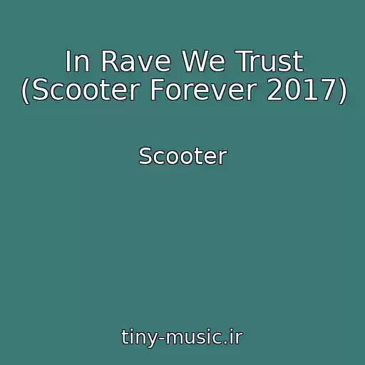 کاور آهنگ In Rave We Trust (Scooter Forever 2017) از Scooter