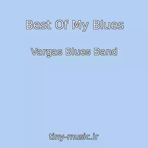 کاور آهنگ Best Of My Blues از Vargas Blues Band