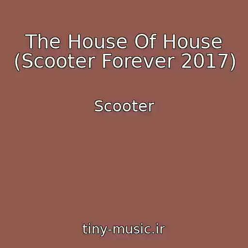 کاور آهنگ The House Of House (Scooter Forever 2017) از Scooter
