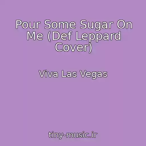 کاور آهنگ Pour Some Sugar On Me (Def Leppard Cover) از Viva Las Vegas