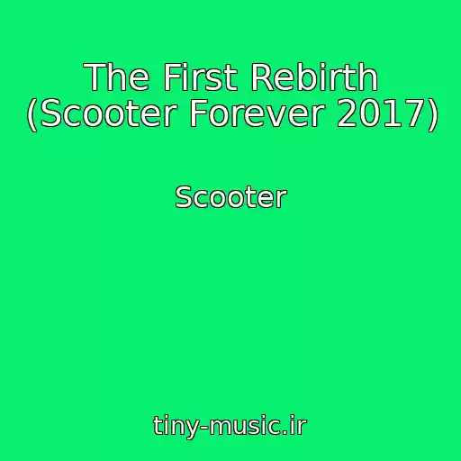 کاور آهنگ The First Rebirth (Scooter Forever 2017) از Scooter