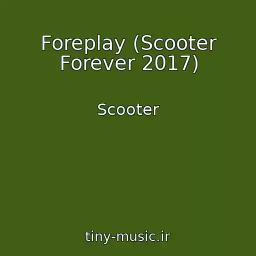 کاور آهنگ Foreplay (Scooter Forever 2017) از Scooter