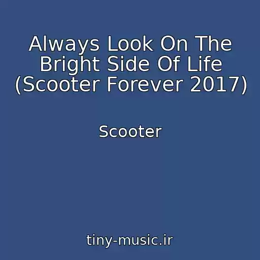 کاور آهنگ Always Look On The Bright Side Of Life (Scooter Forever 2017) از Scooter