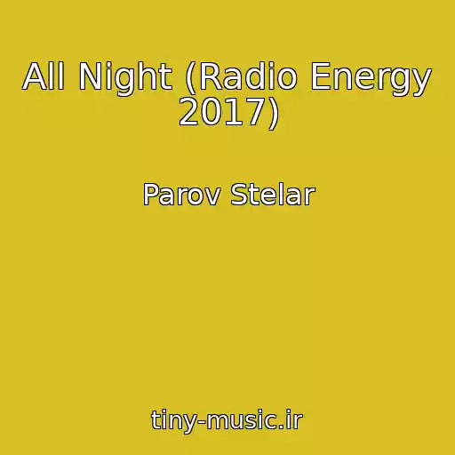 کاور آهنگ All Night (Radio Energy 2017) از Parov Stelar