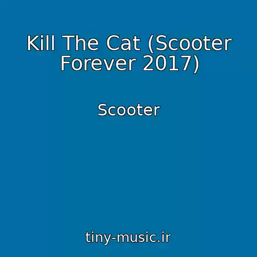 کاور آهنگ Kill The Cat (Scooter Forever 2017) از Scooter