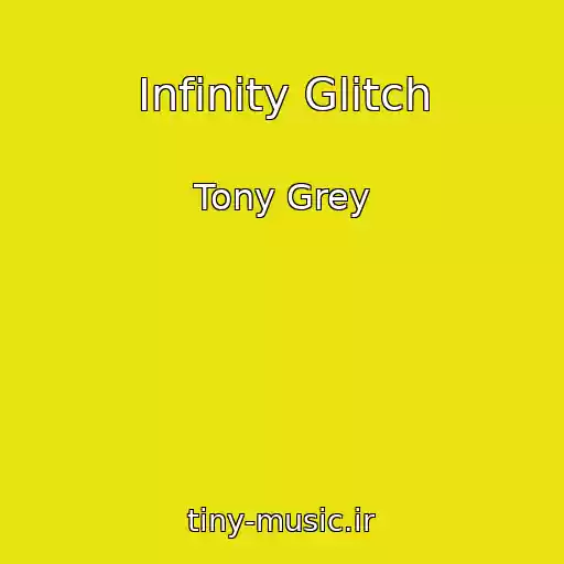 کاور آهنگ Infinity Glitch از Tony Grey