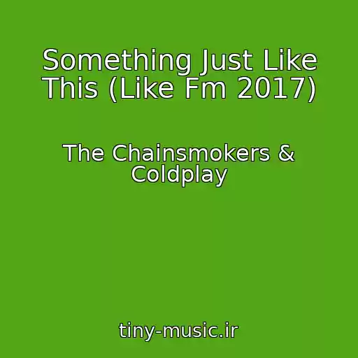 کاور آهنگ Something Just Like This (Like Fm 2017) از The Chainsmokers & Coldplay