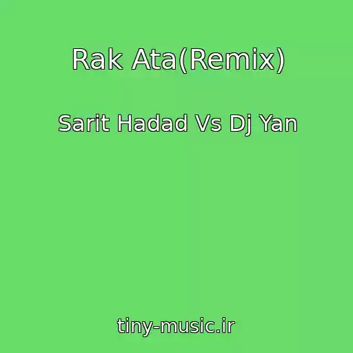 کاور آهنگ Rak Ata(Remix) از Sarit Hadad Vs Dj Yan