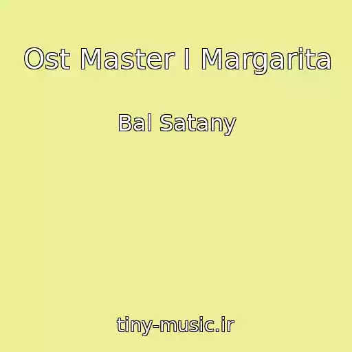 کاور آهنگ Ost Master I Margarita از Bal Satany
