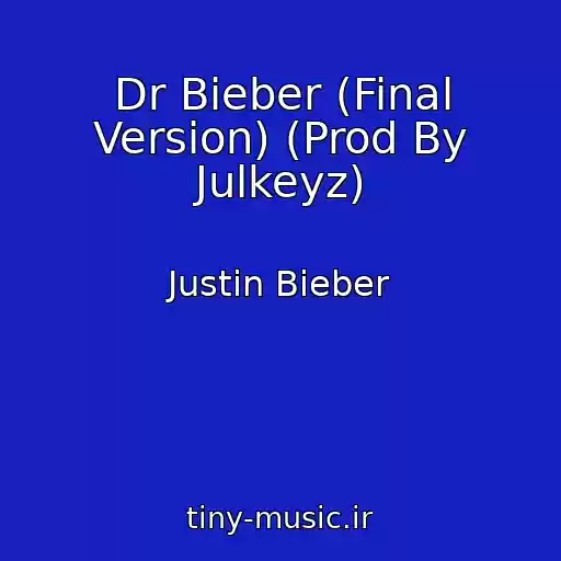 کاور آهنگ Dr Bieber (Final Version) (Prod By Julkeyz) از Justin Bieber