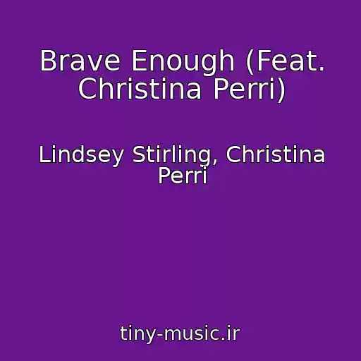 کاور آهنگ Brave Enough (Feat. Christina Perri) از Lindsey Stirling, Christina Perri
