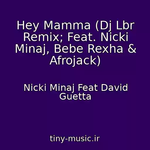 کاور آهنگ Hey Mamma (Dj Lbr Remix; Feat. Nicki Minaj, Bebe Rexha & Afrojack) از Nicki Minaj Feat David Guetta