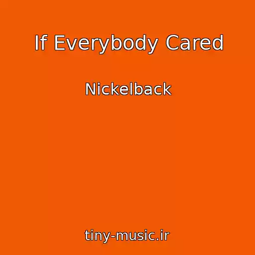 کاور آهنگ If Everybody Cared از Nickelback