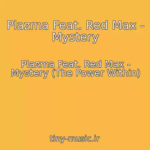 کاور آهنگ Plazma Feat. Red Max - Mystery از Plazma Feat. Red Max - Mystery (The Power Within)