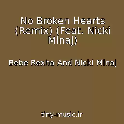 کاور آهنگ No Broken Hearts (Remix) (Feat. Nicki Minaj) از Bebe Rexha And Nicki Minaj