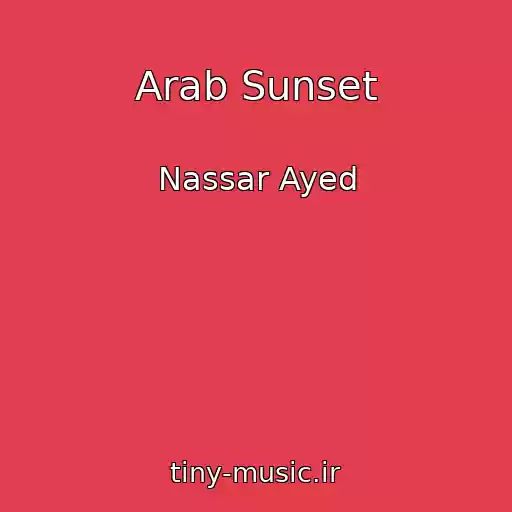 کاور آهنگ Arab Sunset از Nassar Ayed