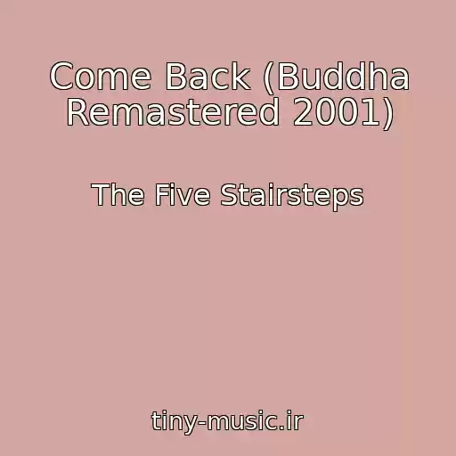 کاور آهنگ Come Back (Buddha Remastered 2001) از The Five Stairsteps