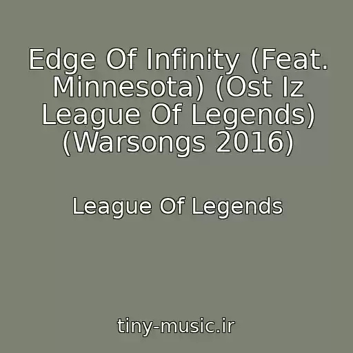 کاور آهنگ Edge Of Infinity (Feat. Minnesota) (Ost Iz League Of Legends) (Warsongs 2016) از League Of Legends