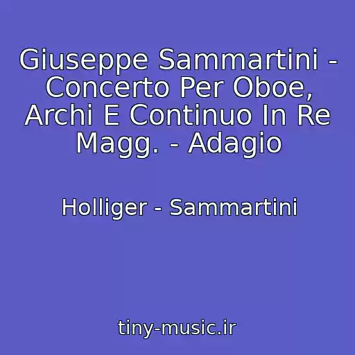کاور آهنگ Giuseppe Sammartini - Concerto Per Oboe, Archi E Continuo In Re Magg. - Adagio از Holliger - Sammartini