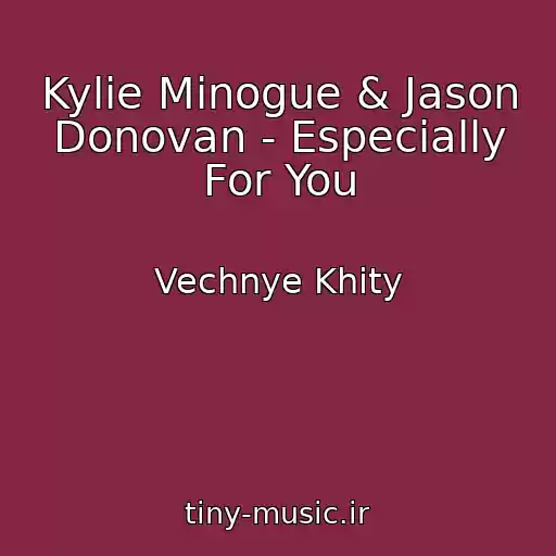 کاور آهنگ Kylie Minogue & Jason Donovan - Especially For You از Vechnye Khity