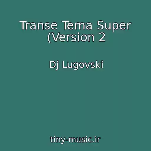 کاور آهنگ Transe Tema Super (Version 2 از Dj Lugovski